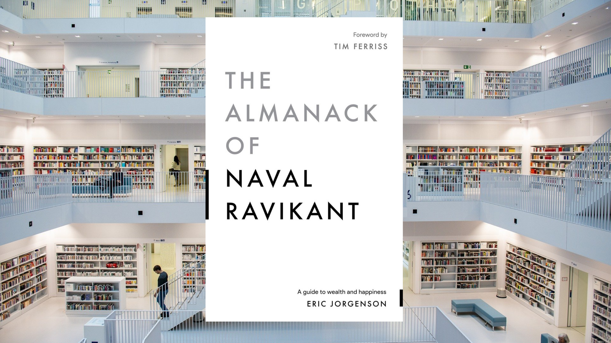 The Almanack of Naval Ravikant: A Guide book by Eric Jorgenson
