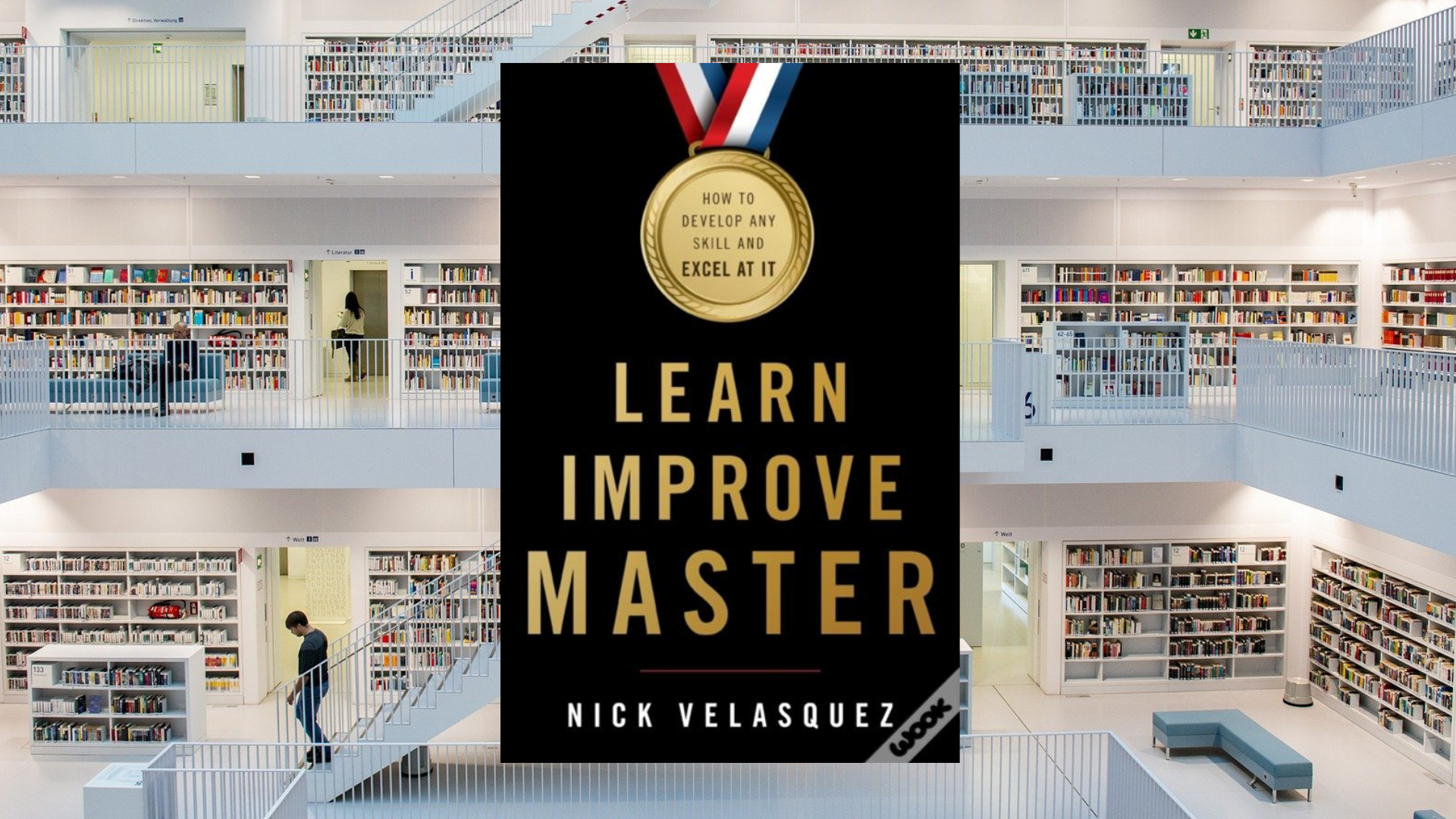 Learn, Improve, Master - Nick Velasquez