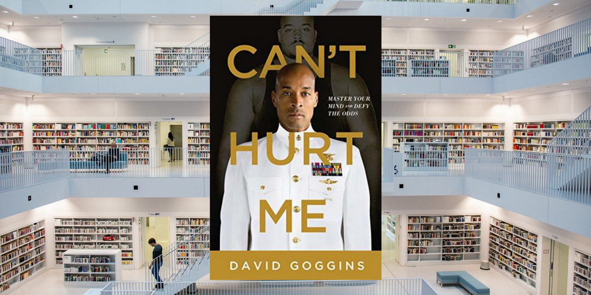 Can’t Hurt Me, by David Goggins