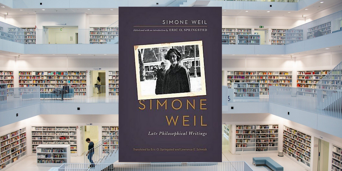 Simone Weil: Late Philosophical Writings, Edited by Eric O. Springsted
