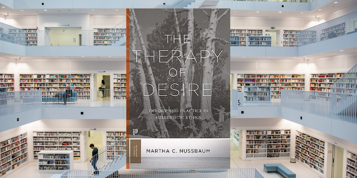 The Therapy of Desire, by Martha Nussbaum