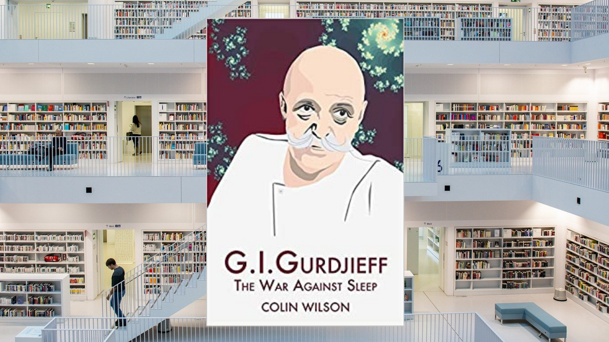G.I. Gurdjieff: The War Against Sleep, by Colin Wilson