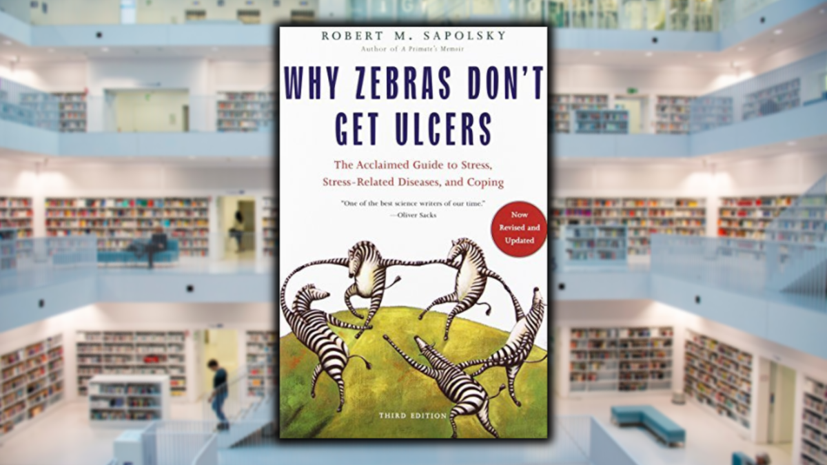 Why Zebras Don’t Get Ulcers, by Robert Sapolsky