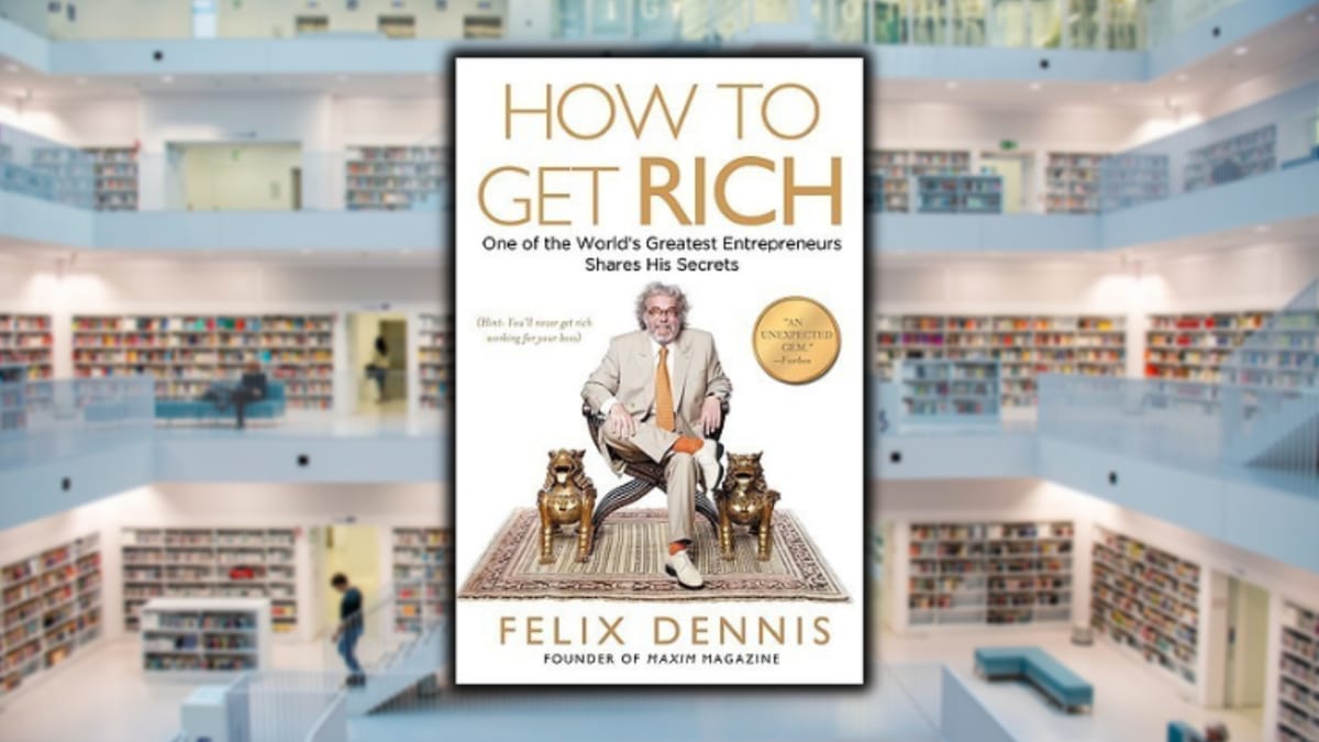 How to Get Rich, by Felix Dennis