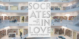 Socrates in Love, by Armand D'Angour