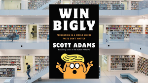 Win Bigly, by Scott Adams