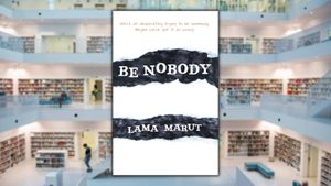 Be Nobody, by Lama Marut