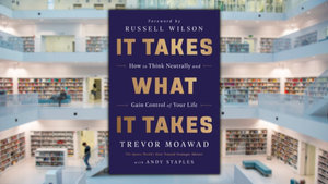 It Takes What It Takes, by Trevor Moawad