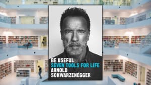 Be Useful, by Arnold Schwarzenegger