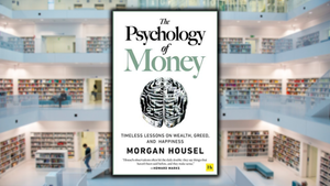 The Psychology of Money, by Morgan Housel