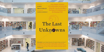 The Last Unknowns, Edited by John Brockman