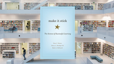 Make It Stick, by Peter C. Brown, Henry L. Roediger III, and Mark A. McDaniel