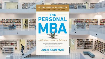 The Personal MBA: Master the Art of Business, by Josh Kaufman