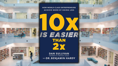 10X is Easier Than 2X, by Benjamin Hardy