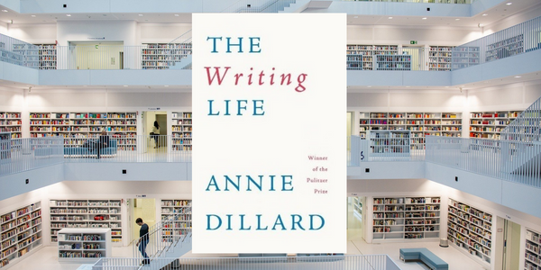 The Writing Life, by Annie Dillard