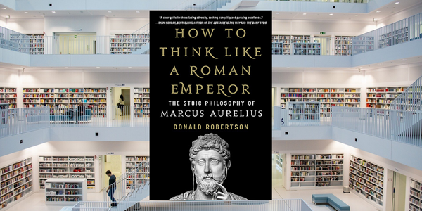 How to Think Like a Roman Emperor, by Donald Robertson