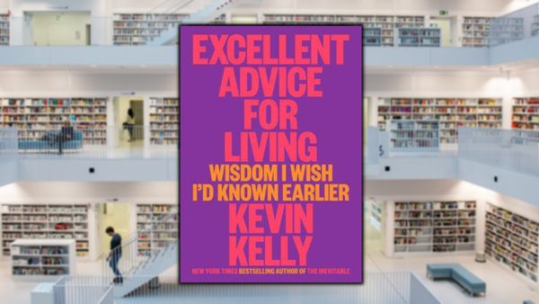 Excellent Advice for Living, by Kevin Kelly