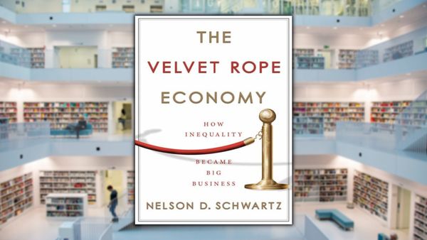 The Velvet Rope Economy, by Nelson D. Schwartz