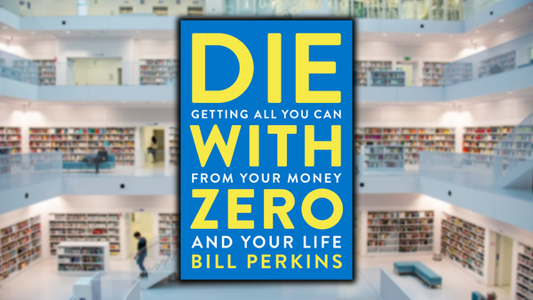 Die with Zero, by Bill Perkins