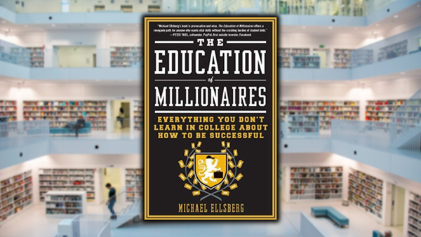 The Education of Millionaires, by Michael Ellsberg
