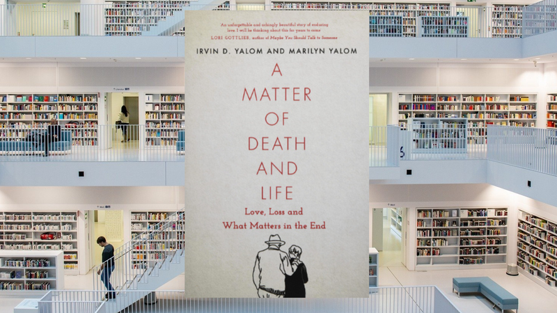 A Matter of Death and Life, by Irvin and Marilyn Yalom